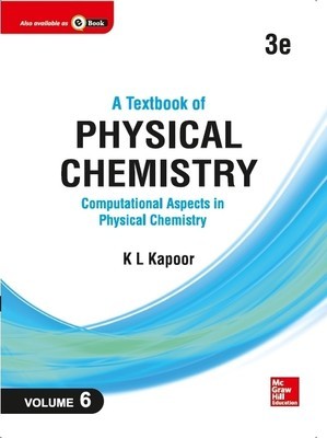 A Textbook of Physical Chemistry: Computational Aspects in Physical Chemistry (SI Unit), 3e, Volume 6