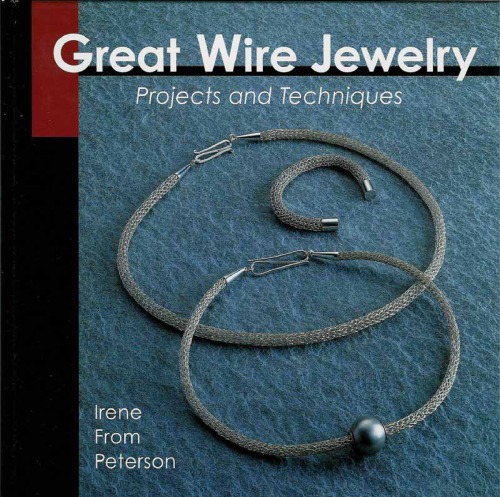 Great Wire Jewelry: Projects & Techniques