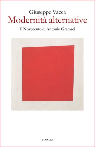 Modernità alternative. Il Novecento di Antonio Gramsci