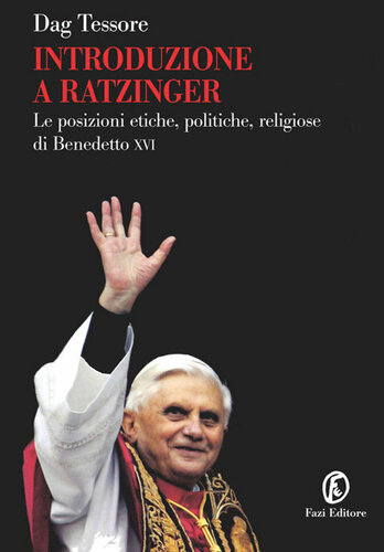 Introduzione a Ratzinger: Le posizioni etiche, politiche, religiose di Benedetto XVI