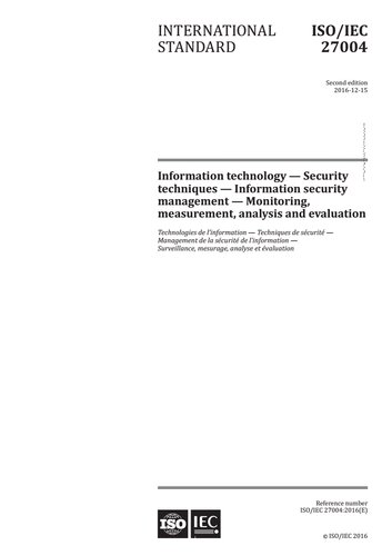 ISO/IEC 27004:2016, Information technology — Security techniques — Information security management — Monitoring, measurement, analysis and evaluation