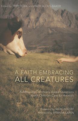 A Faith Embracing All Creatures: Addressing Commonly Asked Questions about Christian Care for Animals