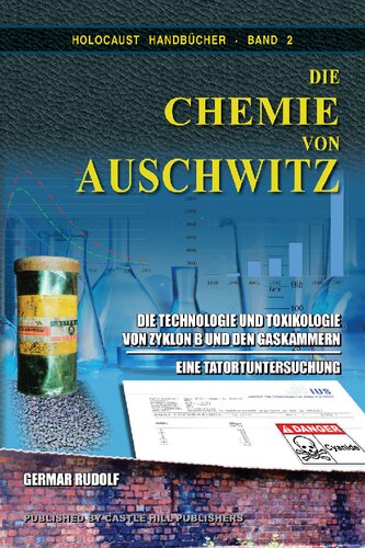 Die Chemie von Auschwitz—Die Technologie und Toxikologie von Zyklon B und den Gaskammern - Eine Tatortuntersuchung