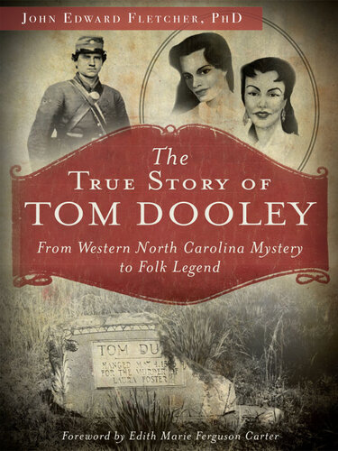 The True Story of Tom Dooley: From Western North Carolina Mystery to Folk Legend