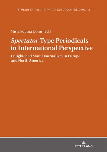 "Spectator"-Type Periodicals in International Perspective: Enlightened Moral Journalism in Europe and North America