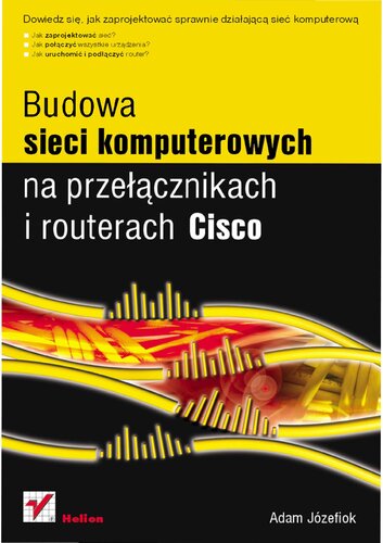 Budowa sieci komputerowych na przełącznikach i routerach Cisco