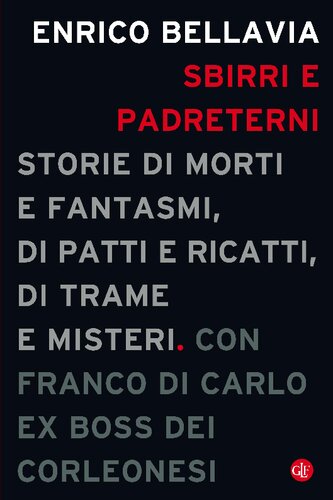 Sbirri e padreterni. Storie di morti e fantasmi, di patti e ricatti, di trame e misteri