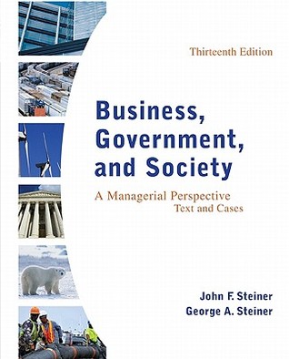 Business, Government, and Society: A Managerial Perspective, Text and Cases