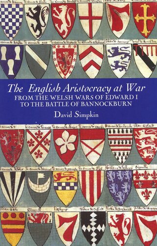 The English Aristocracy at War: From the Welsh Wars of Edward I to the Battle of Bannockburn