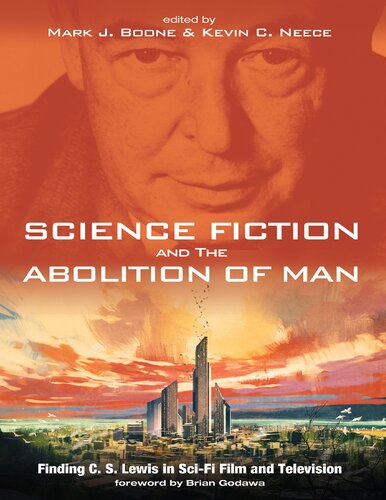 Science Fiction and The Abolition of Man: Finding C. S. Lewis in Sci-Fi Film and Television