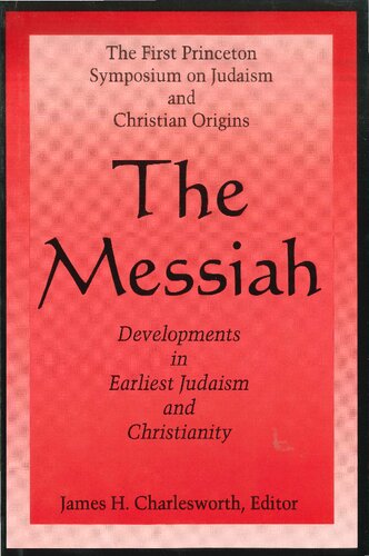 The Messiah: Developments in Earliest Judaism and Christianity