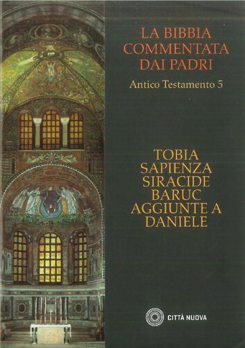 La Bibbia commentata dai Padri. Antico Testamento: Tobia. Sapienza. Siracide. Baruc. Aggiunte a Daniele