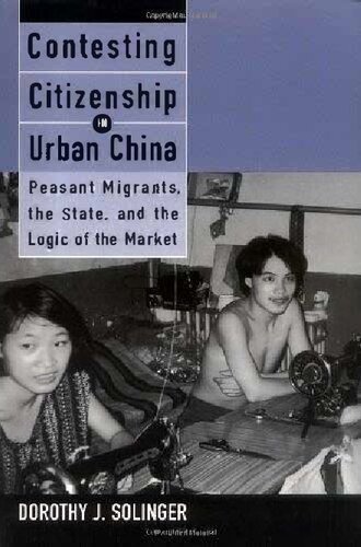 Contesting Citizenship in Urban China：Peasant Migrants, the State, and the Logic of the Market