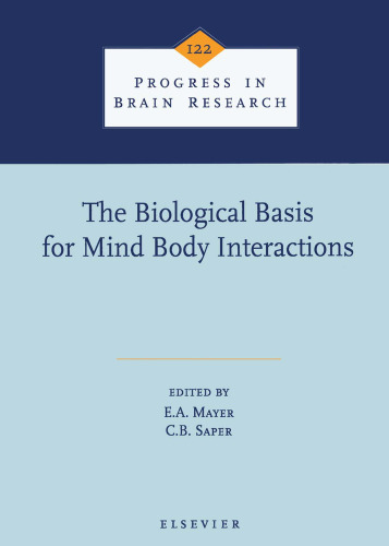 The Biological Basis for Mind Body Interactions