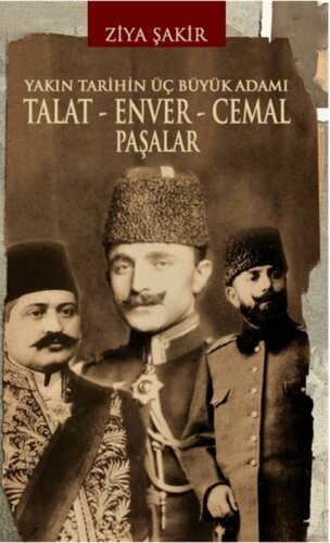 Talat - Enver - Cemal Paşalar