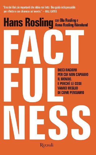 Factfulness. Dieci ragioni per cui non capiamo il mondo. E perché le cose vanno meglio di come pensiamo