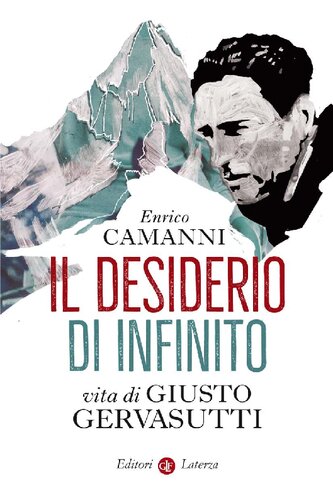 Il desiderio di infinito. Vita di Giusto Gervasutti