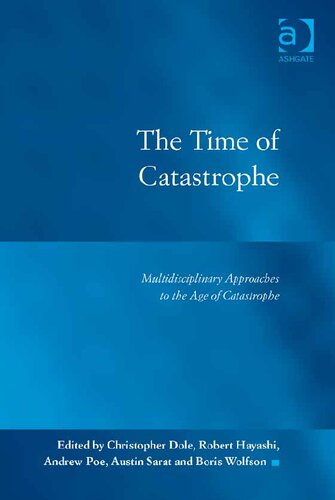 The Time of Catastrophe: Multidisciplinary Approaches to the Age of Catastrophe