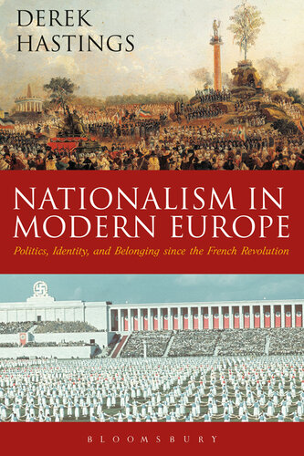 Nationalism in Modern Europe: Politics, Identity and Belonging since the French Revolution