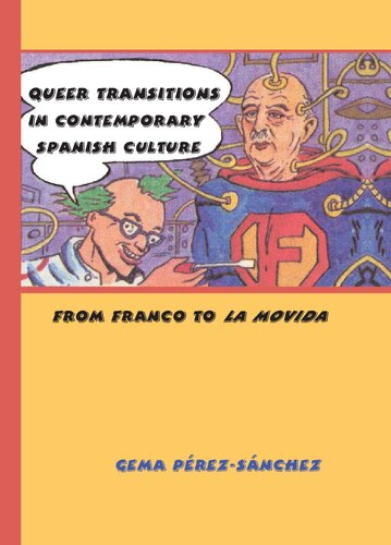 Queer Transitions in Contemporary Spanish Culture: From Franco to La Movida