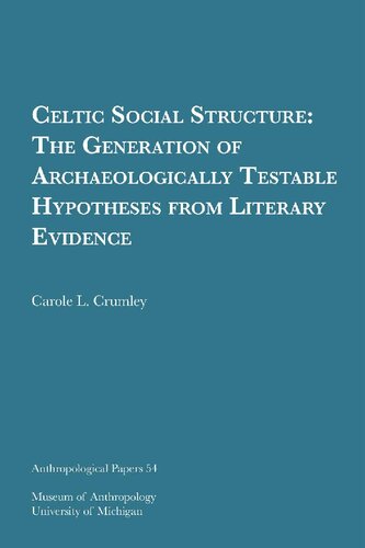 Celtic Social Structure: The Generation of Archaeologically Testable Hypotheses from Literary Evidence