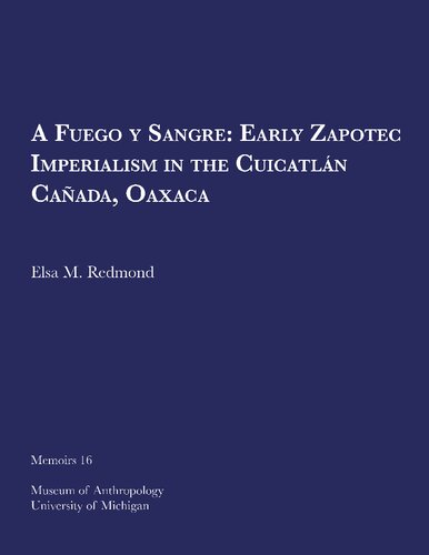 A Fuego y Sangre: Early Zapotec Imperialism in the Cuicatlán Cañada, Oaxaca