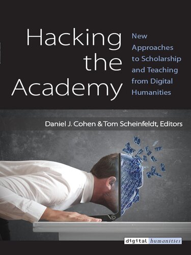 Hacking the Academy: New Approaches to Scholarship and Teaching from Digital Humanities