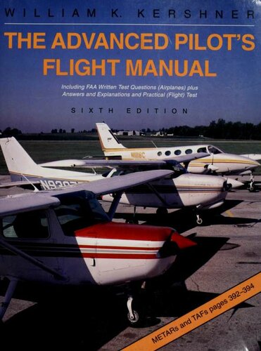 The advanced pilot's flight manual : including FAA written test questions (airplanes) plus answers and explanations and practical (flight) test