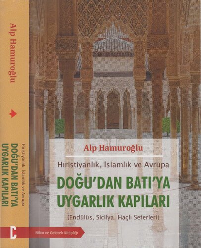 Hıristiyanlık, İslamlık ve Avrupa. Doğu'dan Batı'ya uygarlık kapıları. (Endülüs, Sicilya, Haçlı seferleri)