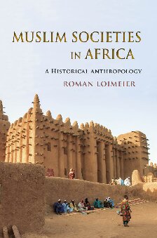 Muslim Societies in Africa: A Historical Anthropology