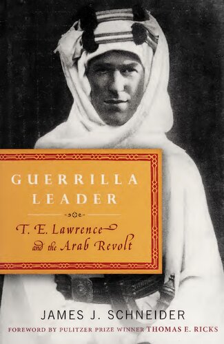 Guerrilla Leader: T. E. Lawrence and the Arab Revolt