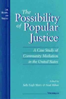 The Possibility of Popular Justice: A Case Study of Community Mediation in the United States