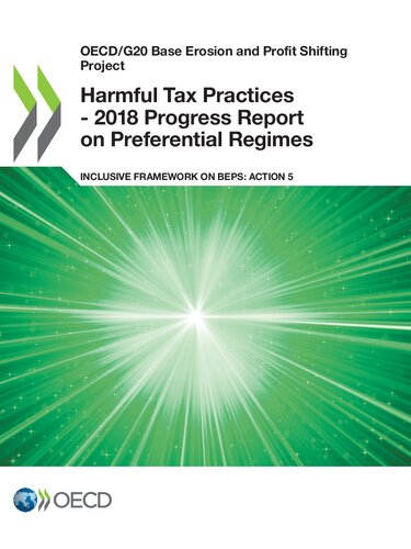 OECD/G20 Base Erosion and Profit Shifting Project Harmful Tax Practices - 2018 Progress Report on Preferential Regimes Inclusive Framework on BEPS: Action 5: Inclusive Framework on BEPS: Action 5