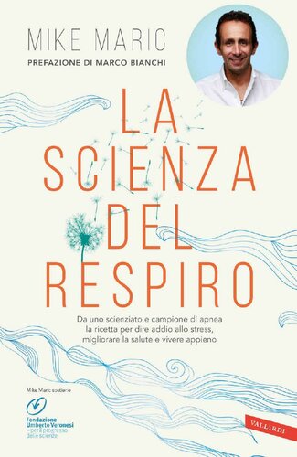 La scienza del respiro: Da un campione di apnea la ricetta per dire addio allo stress, migliorare la performance e vivere appieno