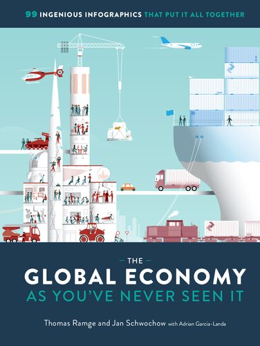 The global economy as you've never seen it : 99 ingenious infographics that put it all together