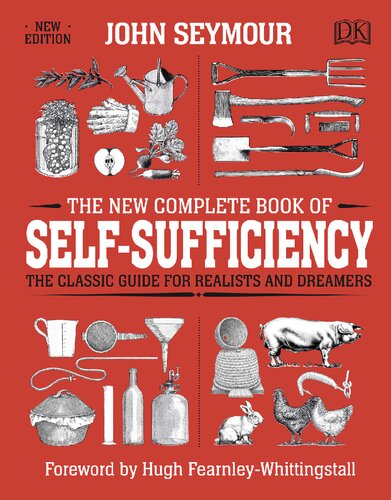 The New Complete Book of Self-Sufficiency ; The Classic Guide for Realists and Dreamers