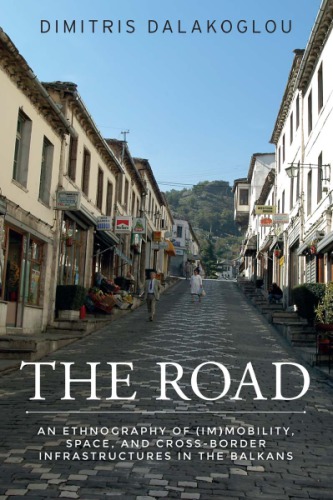 The Road: An ethnography of (im)mobility, space, and cross-border infrastructures in the Balkans