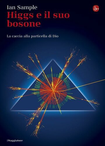 Higgs e il suo bosone: La caccia alla particella di Dio