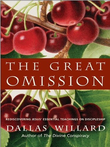 The Great Omission: Reclaiming Jesus’s Essential Teachings on Discipleship