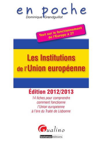 Les institutions de l’Union européenne : les points clés pour comprendre l’Union européenne après les élections de mai 2014