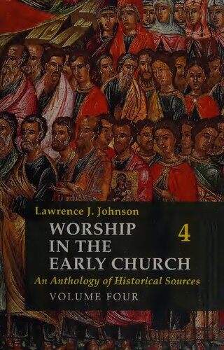 Worship in the Early Church: An Anthology of Historical Sources. Volume Four (vol. 4)