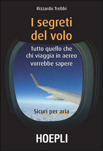 I segreti del volo: Tutto quello che chi viaggia in aereo vorrebbe sapere (Italian Edition)