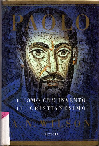 Paolo. L'uomo che inventò il cristianesimo