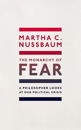 The Monarchy of Fear: A Philosopher Looks at Our Political Crisis