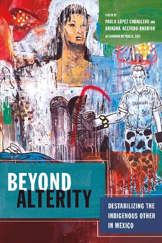 Beyond Alterity: Destabilizing the Indigenous Other in Mexico