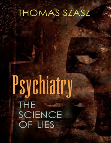 Thomas Szasz Psychiatry The Science of Lies