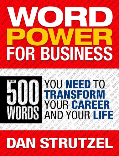 Word Power for Business: The 500 Words You Need to Transform Your Career and Your Life