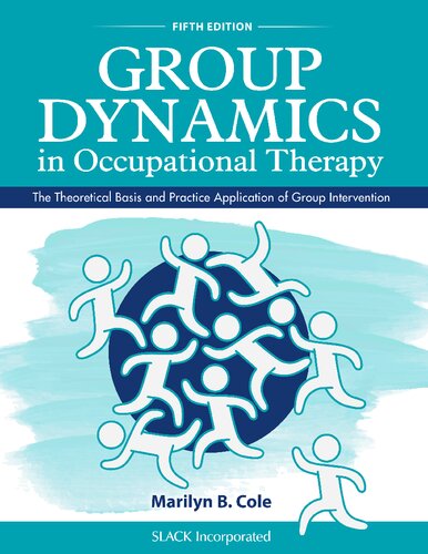 Group Dynamics in Occupational Therapy : The Theoretical Basis and Practice Application of Group Intervention