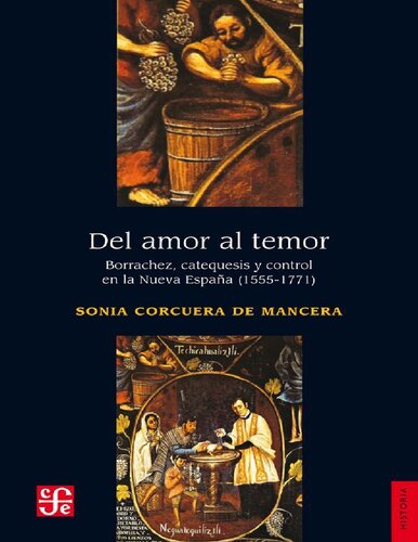 Del amor al temor: borrachez, catequesis y control en la Nueva España (1555-1771)