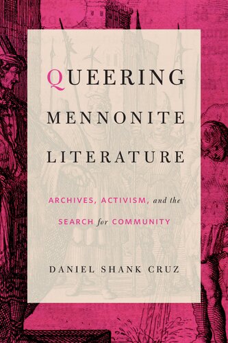 Queering Mennonite literature. Archives, activism, and the search for community